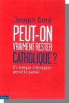 Peut-on vraiment rester catholique ? vignette